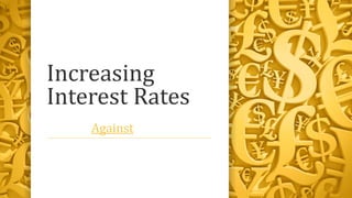 Increasing
Interest Rates
Against
 