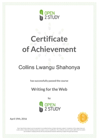 Certificate
of Achievement
Collins Lwangu Shahonya
has successfully passed the course
Writing for the Web
by
April 19th, 2016
 