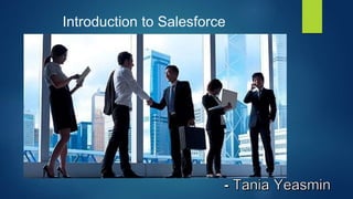 Introduction to
Salesforce
Introduction to Salesforce
 