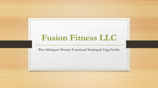 Fusion Fitness LLC
West Michigan’s Premier Functional Training & Yoga Facility
 