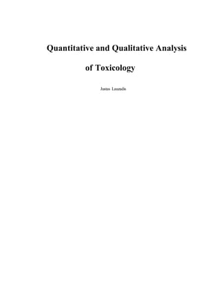 Quantitative and Qualitative Analysis
of Toxicology
Justas Lauzadis
 
