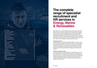 Our company......................................................................................................................... 03
We go beyond recruitment.................................................................................................... 04
Industries & Markets............................................................................................................. 06
Seismic & Electromagnetic.................................................................................................. 08
Offshore Survey..................................................................................................................... 10
ROV, Diving & Inspection...................................................................................................... 12
Offshore Management & QC................................................................................................. 14
QHSE...................................................................................................................................... 16
Marine Environmental........................................................................................................... 18
Offshore Wind........................................................................................................................ 20
Platform & Jack Ups.............................................................................................................. 22
Drilling & Well Services......................................................................................................... 24
Production & Maintenance................................................................................................... 26
Chemicals............................................................................................................................... 28
Dredging & Port Construction.............................................................................................. 30
Offshore Marine..................................................................................................................... 32
Merchant Shipping................................................................................................................ 34
Engineering & Project Controls........................................................................................... 36
Power...................................................................................................................................... 38
Construction & Infrastructure.............................................................................................. 40
The international solution..................................................................................................... 42
The complete
range of specialist
recruitment and
HR services in
Energy, Marine
& Renewables
Atlas Professionals is an international leading recruitment company. Since 1982, Atlas has
played a major role in the provision of professionals to the energy, marine & renewables
industries worldwide. If quality and reliability are key for your business, Atlas Professionals
is the partner you need to deliver highly qualified personnel. We create custom-made,
comprehensive HR packages which allow you to focus on the project without any concerns
about manpower. Over the years, Atlas Professionals has grown to become a no-nonsense,
dependable HR service provider in the energy, marine & renewables industries with a mission
to turn complex personnel challenges into transparent and secure solutions.
The international solution
Qualified professionals are scarce. Which is why Atlas has offices in 14 countries – from
Russia to Brazil, Norway to Singapore. Our global reach enables us to search worldwide for
the most talented professionals to meet the needs of our many clients. Our professionals
comprise the best of the best, and we actively encourage and stimulate them to develop
and perform at the highest level. They expect and receive continuous guidance, training
and education provided by highly qualified Atlas staff backed by years of broad industry
experience.
Compliance is essential and assured
Our many QHSE certificates are official recognition of a highly professional culture that has
been deeply embedded in our business processes ever since we first started serving our
clients. In every one of our 18 offices worldwide, local Atlas staff – all knowledgeable about
their region’s local culture, work customs, HR requirements and legislation – professionally
manage every imaginable administrative, legal and tax scenario. And if needed, they
can always call upon the broad expertise of our legal and tax experts operating from our
headquarters in the Netherlands.
3Our company
 