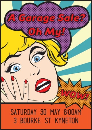 WOW!
Saturday 30 May 8:00am
3 Bourke St Kyneton
A Garage Sale?
Oh My!
A Garage Sale?
Oh My!
 