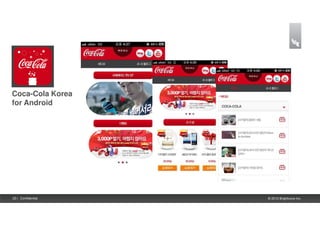Coca-Cola Korea
for Android




23 | Confidential   © 2012 Brightcove Inc.
 
