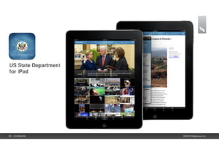 US State Department
for iPad




24 | Confidential     © 2012 Brightcove Inc.
 