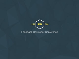 Facebook Developer Conference
 