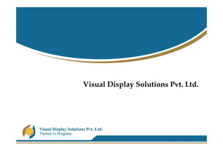 Visual Display Solutions Pvt. Ltd.
 