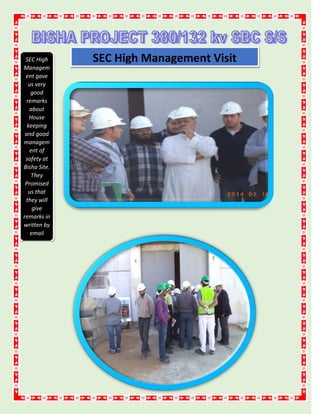 SEC High Management Visit
SEC High
Managem
ent gave
us very
good
remarks
about
House
keeping
and good
managem
ent of
safety at
Bisha Site.
They
Promised
us that
they will
give
remarks in
written by
email
 