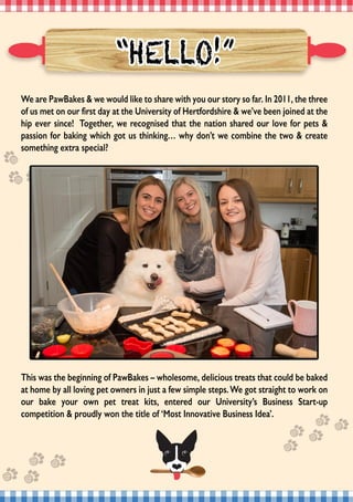 吀栀椀猀 眀愀猀 琀栀攀 戀攀最椀渀渀椀渀最 漀昀 倀愀眀䈀愀欀攀猀 ጠ 眀栀漀氀攀猀漀洀攀Ⰰ 搀攀氀椀挀椀漀甀猀 琀爀攀愀琀猀 琀栀愀琀 挀漀甀氀搀 戀攀 戀愀欀攀搀 
愀琀 栀漀洀攀 戀礀 愀氀氀 氀漀瘀椀渀最 瀀攀琀 漀眀渀攀爀猀 椀渀 樀甀猀琀 愀 昀攀眀 猀椀洀瀀氀攀 猀琀攀瀀猀⸀ 圀攀 最漀琀 猀琀爀愀椀最栀琀 琀漀 眀漀爀欀 漀渀 
漀甀爀 戀愀欀攀 礀漀甀爀 漀眀渀 瀀攀琀 琀爀攀愀琀 欀椀琀猀Ⰰ 攀渀琀攀爀攀搀 漀甀爀 唀渀椀瘀攀爀猀椀琀礀ᤠ猀 䈀甀猀椀渀攀猀猀 匀琀愀爀琀ⴀ甀瀀 
挀漀洀瀀攀琀椀琀椀漀渀 ☀ 瀀爀漀甀搀氀礀 眀漀渀 琀栀攀 琀椀琀氀攀 漀昀 ᠠ䴀漀猀琀 䤀渀渀漀瘀愀琀椀瘀攀 䈀甀猀椀渀攀猀猀 䤀搀攀愀ᤠ⸀
圀攀 愀爀攀 倀愀眀䈀愀欀攀猀 ☀ 眀攀 眀漀甀氀搀 氀椀欀攀 琀漀 猀栀愀爀攀 眀椀琀栀 礀漀甀 漀甀爀 猀琀漀爀礀 猀漀 昀愀爀⸀ 䤀渀 ㈀　㄀㄀Ⰰ 琀栀攀 琀栀爀攀攀 
漀昀 甀猀 洀攀琀 漀渀 漀甀爀 昀椀爀猀琀 搀愀礀 愀琀 琀栀攀 唀渀椀瘀攀爀猀椀琀礀 漀昀 䠀攀爀琀昀漀爀搀猀栀椀爀攀 ☀ 眀攀ᤠ瘀攀 戀攀攀渀 樀漀椀渀攀搀 愀琀 琀栀攀 
栀椀瀀 攀瘀攀爀 猀椀渀挀攀℀  吀漀最攀琀栀攀爀Ⰰ 眀攀 爀攀挀漀最渀椀猀攀搀 琀栀愀琀 琀栀攀 渀愀琀椀漀渀 猀栀愀爀攀搀 漀甀爀 氀漀瘀攀 昀漀爀 瀀攀琀猀 ☀ 
瀀愀猀猀椀漀渀 昀漀爀 戀愀欀椀渀最 眀栀椀挀栀 最漀琀 甀猀 琀栀椀渀欀椀渀最☠ 眀栀礀 搀漀渀ᤠ琀 眀攀 挀漀洀戀椀渀攀 琀栀攀 琀眀漀 ☀ 挀爀攀愀琀攀 
猀漀洀攀琀栀椀渀最 攀砀琀爀愀 猀瀀攀挀椀愀氀㼀 
ᰠ䠀䔀䰀䰀伀℀ᴠ
 