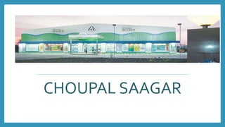 CHOUPAL SAAGAR
 