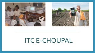 ITC E-CHOUPAL
 