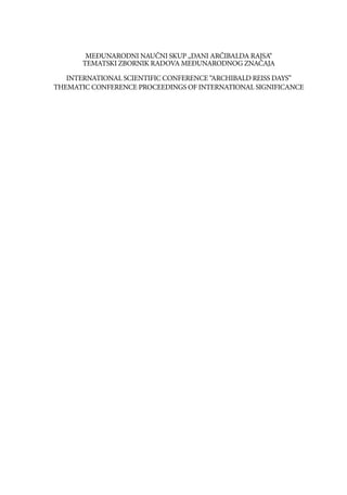 MEĐUNARODNI NAUČNI SKUP „DANI ARČIBALDA RAJSA“
TEMATSKI ZBORNIK RADOVA MEĐUNARODNOG ZNAČAJA
INTERNATIONAL SCIENTIFIC CONFERENCE “ARCHIBALD REISS DAYS”
THEMATIC CONFERENCE PROCEEDINGS OF INTERNATIONAL SIGNIFICANCE
 
