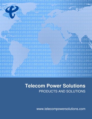Telecom Power Solutions
PRODUCTS AND SOLUTIONS
www.telecompowersolutions.com
 