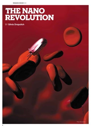 THE NANO
REVOLUTION
BY Silvia Dropulich
Photo iStockphoto
RESEARCH REVIEW 2009
8
 