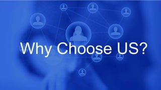 Why Choose US?
 