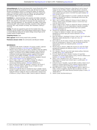 Acknowledgements We thank Lidia Kasprzak MSc, François Plourde MSc and the
late Jeremy Jass MD for their contributions to this study. We thank Dr François
Rousseau for genotyping c.2002A>G in controls from Quebec City. Without the
support of the population members from the villages of Puvirnituq, Inukjuak and
Kuujjuarapik, this project would not have been possible. We particularly thank
Mr A Kenuajak, Mayor of Puvirnituq, for his assistance.
Contributors LL: experimental design, data acquisition and analysis, manuscript
preparation; MC, AG, VAM, MJM, BC, AC, CS, AD, MDR, SBG, RAH, B-JF, DEG, JZ,
KW, BY: data acquisition, critical review of manuscript; NH: data acquisition and
analysis, manuscript preparation; GC: data acquisition and analysis, critical revision
of manuscript; MDT: study conception and design, acquisition of data, drafting of
manuscript; WDF: study conception and design, data interpretation, drafting of
manuscript.
Funding This work was supported by grants from the Canadian Gene Cure
Foundation and the Canadian Cancer Society Research Institute (grant # 700252).
LL received fellowship funding from the Systems Biology Training Program by the
Canadian Institute of Health Research.
Competing interests None.
Ethics approval McGill University research ethics committee.
Provenance and peer review Not commissioned; externally peer reviewed.
REFERENCES
1 Abdel-Rahman WM, Mecklin JP, Peltomäki P. The genetics of HNPCC: application
to diagnosis and screening. Crit Rev Oncol Hematol 2006;58:208–20.
2 Wimmer K, Kratz CP, Vasen HF, Caron O, Colas C, Entz-Werle N, Gerdes AM, Goldberg
Y, Ilencikova D, Muleris M, Duval A, Lavoine N, Ruiz-Ponte C, Slavc I, Burkhardt B,
Brugieres L; EU-Consortium Care for CMMRD (C4CMMRD). Diagnostic criteria for
constitutional mismatch repair deﬁciency syndrome: suggestions of the European
consortium ‘care for CMMRD’ (C4CMMRD). J Med Genet 2014;51:355–65.
3 Vasen HF. Review article: The Lynch syndrome (hereditary nonpolyposis colorectal
cancer). Aliment Pharmacol Ther 2017;26(Suppl 2):113–26.
4 Kratz CP, Holter S, Etzler J, Lauten M, Pollett A, Niemeyer CM, Gallinger S,
Wimmer K. Rhabdomyosarcoma in patients with constitutional
mismatch-repair-deﬁciency syndrome. J Med Genet 2009;46:418–20.
5 Plazzer JP, Sijmons RH, Woods MO, Peltomäki P, Thompson B, Den Dunnen JT,
Macrae F. The InSiGHT database: utilizing 100 years of insights into Lynch
Syndrome. Fam Cancer 2013;12:175–80.
6 Thompson BA, Spurdle AB, Plazzer JP, Greenblatt MS, Akagi K, Al-Mulla F, Bapat B,
Bernstein I, Capellá G, den Dunnen JT, du Sart D, Fabre A, Farrell MP, Farrington SM,
Frayling IM, Frebourg T, Goldgar DE, Heinen CD, Holinski-Feder E, Kohonen-Corish
M, Robinson KL, Leung SY, Martins A, Moller P, Morak M, Nystrom M, Peltomaki P,
Pineda M, Qi M, Ramesar R, Rasmussen LJ, Royer-Pokora B, Scott RJ, Sijmons R,
Tavtigian SV, Tops CM, Weber T, Wijnen J, Woods MO, Macrae F, Genuardi M;
InSiGHT. Application of a 5-tiered scheme for standardized classiﬁcation of 2,360
unique mismatch repair gene variants in the InSiGHT locus-speciﬁc database. Nat
Genet 2014;46:107–15.
7 Parsons R, Li GM, Longley M, Modrich P, Liu B, Berk T, Hamilton SR, Kinzler KW,
Vogelstein B. Mismatch repair deﬁciency in phenotypically normal human cells.
Science 1995;268:738–40.
8 Vilkki S, Tsao JL, Loukola A, Pöyhönen M, Vierimaa O, Herva R, Aaltonen LA,
Shibata D. Extensive somatic microsatellite mutations in normal human tissue.
Cancer Res 2001;61:4541–4.
9 Ingham D, Diggle CP, Berry I, Bristow CA, Hayward BE, Rahman N, Markham AF,
Sheridan EG, Bonthron DT, Carr IM. Simple detection of germline microsatellite
instability for diagnosis of constitutional mismatch repair cancer syndrome.
Hum Mutat 2013;34:847–52.
10 Thompson BA, Greenblatt MS, Vallee MP, Herkert JC, Tessereay C, Young
EL, Tavtigian SV. Calibration of multiple in silico tools for predicting
pathogenicity of mismatch repair gene missense substitutions. Hum Mut
2013;34:255–65.
11 Mount SM, Pettersson I, Hinterberger M, Karmas A, Steitz JA. The U1 small nuclear
RNA-protein complex selectively binds a 50
splice site in vitro. Cell
1983;33:509–18.
12 Roca X, Olson AJ, Rao AR, Enerly E, Kristensen VN, Brresen-Dale AL, Andresen BS,
Krainer AR, Sachidanandam R. Features of 50
splice site efﬁciency derived from
disease-causing mutations and comparative genomics. Genome Res
2003;18:77–87.
13 Mitra RD, Butty VL, Shendure J, Williams BR, Housman DE, Church GM. Digital
genotyping and haplotyping with polymerase colonies. Proc Natl Acad Sci USA
2003;100:5926–31.
14 Zhu J, Shendure J, Mitra RD, Church GM. Single molecule proﬁling of alternative
pre-mRNA splicing. Science 2003;301:836–8.
15 De Vos M, Hayward BE, Picton S, Sheridan E, Bonthron DT. Novel PMS2
pseudogenes can conceal recessive mutations causing a distinctive childhood cancer
syndrome. Am J Hum Genet 2004;74:954–64.
16 Zhang Y, Yuan F, Presnell SR, Tian K, Gao Y, Tomkinson AE, Gu L, Li GM.
Reconstitution of 50
-directed human mismatch repair in a puriﬁed system. Cell
2005;122:693–705.
17 De Rosa M, Fasano C, Panariello L, Scarano MI, Belli G, Iannelli A, Ciciliano F, Izzo P.
Evidence for a recessive inheritance of Turcot’s syndrome caused by compound
heterozygous mutations within the PMS2 gene. Oncogene 2000;19:1719–23.
18 Baker SM, Bronner CE, Zhang L, Plug AW, Robatzek M, Warren G, Elliott EA, Yu J,
Ashley T, Arnheim N, Flavell RA, Liskay RM. Male mice defective in the DNA
mismatch repair gene PMS2 exhibit abnormal chromosome synapsis in meiosis. Cell
1995;82:309–19.
19 Statistics Canada, http://www.statcan.gc.ca
Li L, et al. J Med Genet 2015;0:1–5. doi:10.1136/jmedgenet-2014-102934 5
Cancer genetics
group.bmj.comon April 3, 2015 - Published byhttp://jmg.bmj.com/Downloaded from
 
