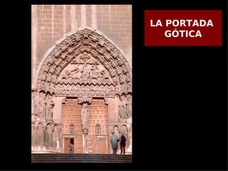 LA PORTADA
   GÓTICA
 