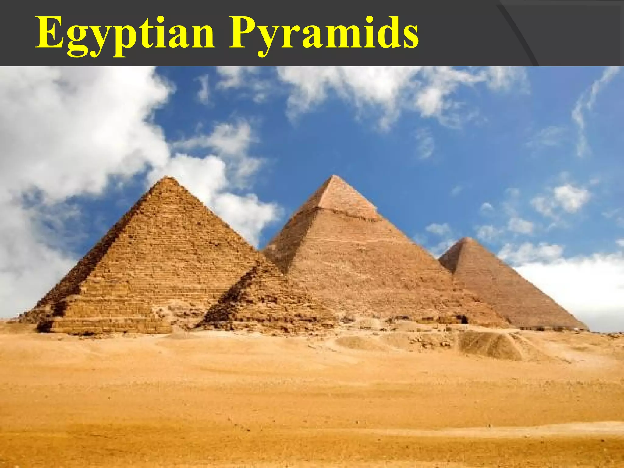 Egyptian Pyramids
 