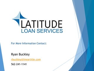 For More Information Contact:
Ryan Buckley
rbuckley@lineartitle.com
562-241-1141
 