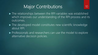 Major Contributions
 The relationships between the RPI variables was established
which improves our understanding of the ...