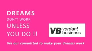 DREAMS
DON’T WORK
UNLESS
YOU DO !!
 