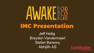IMC Presentation
Jeff Heilig
Brayden Vandermaarl
Stefan Barsony
Abhijith AS
 