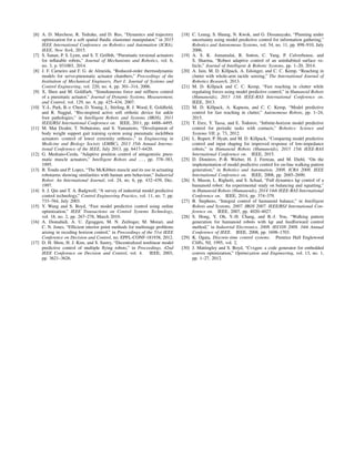 [6] A. D. Marchese, R. Tedrake, and D. Rus, “Dynamics and trajectory
optimization for a soft spatial ﬂuidic elastomer manipulator,” in 2015
IEEE International Conference on Robotics and Automation (ICRA).
IEEE, New York, 2015.
[7] S. Sanan, P. S. Lynn, and S. T. Grifﬁth, “Pneumatic torsional actuators
for inﬂatable robots,” Journal of Mechanisms and Robotics, vol. 6,
no. 3, p. 031003, 2014.
[8] J. F. Carneiro and F. G. de Almeida, “Reduced-order thermodynamic
models for servo-pneumatic actuator chambers,” Proceedings of the
Institution of Mechanical Engineers, Part I: Journal of Systems and
Control Engineering, vol. 220, no. 4, pp. 301–314, 2006.
[9] X. Shen and M. Goldfarb, “Simultaneous force and stiffness control
of a pneumatic actuator,” Journal of Dynamic Systems, Measurement,
and Control, vol. 129, no. 4, pp. 425–434, 2007.
[10] Y.-L. Park, B.-r. Chen, D. Young, L. Stirling, R. J. Wood, E. Goldﬁeld,
and R. Nagpal, “Bio-inspired active soft orthotic device for ankle
foot pathologies,” in Intelligent Robots and Systems (IROS), 2011
IEEE/RSJ International Conference on. IEEE, 2011, pp. 4488–4495.
[11] M. Mat Dzahir, T. Nobutomo, and S. Yamamoto, “Development of
body weight support gait training system using pneumatic mckibben
actuators -control of lower extremity orthosis-,” in Engineering in
Medicine and Biology Society (EMBC), 2013 35th Annual Interna-
tional Conference of the IEEE, July 2013, pp. 6417–6420.
[12] G. Medrano-Cerda, “Adaptive position control of antagonistic pneu-
matic muscle actuators,” Intelligent Robots and ..., pp. 378–383,
1995.
[13] B. Tondu and P. Lopez, “The McKibben muscle and its use in actuating
robotarms showing similarities with human arm behaviour,” Industrial
Robot: An International Journal, vol. 24, no. 6, pp. 432–439, Dec.
1997.
[14] S. J. Qin and T. A. Badgwell, “A survey of industrial model predictive
control technology,” Control Engineering Practice, vol. 11, no. 7, pp.
733–764, July 2003.
[15] Y. Wang and S. Boyd, “Fast model predictive control using online
optimization,” IEEE Transactions on Control Systems Technology,
vol. 18, no. 2, pp. 267–278, March 2010.
[16] A. Domahidi, A. U. Zgraggen, M. N. Zeilinger, M. Morari, and
C. N. Jones, “Efﬁcient interior point methods for multistage problems
arising in receding horizon control,” in Proceedings of the 51st IEEE
Conference on Decision and Control, no. EPFL-CONF-181938, 2012.
[17] D. H. Shim, H. J. Kim, and S. Sastry, “Decentralized nonlinear model
predictive control of multiple ﬂying robots,” in Proceedings. 42nd
IEEE Conference on Decision and Control, vol. 4. IEEE, 2003,
pp. 3621–3626.
[18] C. Leung, S. Huang, N. Kwok, and G. Dissanayake, “Planning under
uncertainty using model predictive control for information gathering,”
Robotics and Autonomous Systems, vol. 54, no. 11, pp. 898–910, July
2006.
[19] A. S. K. Annamalai, R. Sutton, C. Yang, P. Culverhouse, and
S. Sharma, “Robust adaptive control of an uninhabited surface ve-
hicle,” Journal of Intelligent & Robotic Systems, pp. 1–20, 2014.
[20] A. Jain, M. D. Killpack, A. Edsinger, and C. C. Kemp, “Reaching in
clutter with whole-arm tactile sensing,” The International Journal of
Robotics Research, 2013.
[21] M. D. Killpack and C. C. Kemp, “Fast reaching in clutter while
regulating forces using model predictive control,” in Humanoid Robots
(Humanoids), 2013 13th IEEE-RAS International Conference on.
IEEE, 2013.
[22] M. D. Killpack, A. Kapusta, and C. C. Kemp, “Model predictive
control for fast reaching in clutter,” Autonomous Robots, pp. 1–24,
2015.
[23] T. Erez, Y. Tassa, and E. Todorov, “Inﬁnite-horizon model predictive
control for periodic tasks with contacts,” Robotics: Science and
Systems VII, p. 73, 2012.
[24] L. Rupert, P. Hyatt, and M. D. Killpack, “Comparing model predictive
control and input shaping for improved response of low-impedance
robots,” in Humanoid Robots (Humanoids), 2015 15th IEEE-RAS
International Conference on. IEEE, 2015.
[25] D. Dimitrov, P.-B. Wieber, H. J. Ferreau, and M. Diehl, “On the
implementation of model predictive control for on-line walking pattern
generation,” in Robotics and Automation, 2008. ICRA 2008. IEEE
International Conference on. IEEE, 2008, pp. 2685–2690.
[26] S. Mason, L. Righetti, and S. Schaal, “Full dynamics lqr control of a
humanoid robot: An experimental study on balancing and squatting,”
in Humanoid Robots (Humanoids), 2014 14th IEEE-RAS International
Conference on. IEEE, 2014, pp. 374–379.
[27] B. Stephens, “Integral control of humanoid balance,” in Intelligent
Robots and Systems, 2007. IROS 2007. IEEE/RSJ International Con-
ference on. IEEE, 2007, pp. 4020–4027.
[28] S. Hong, Y. Oh, Y.-H. Chang, and B.-J. You, “Walking pattern
generation for humanoid robots with lqr and feedforward control
method,” in Industrial Electronics, 2008. IECON 2008. 34th Annual
Conference of IEEE. IEEE, 2008, pp. 1698–1703.
[29] K. Ogata, Discrete-time control systems. Prentice Hall Englewood
Cliffs, NJ, 1995, vol. 2.
[30] J. Mattingley and S. Boyd, “Cvxgen: a code generator for embedded
convex optimization,” Optimization and Engineering, vol. 13, no. 1,
pp. 1–27, 2012.
 