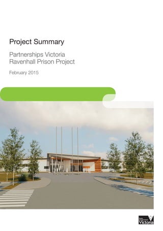 Project Summary
Partnerships Victoria
Ravenhall Prison Project
February 2015
 
