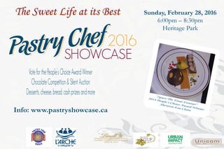 VoteforthePeople’sChoiceAwardWinner
ChocolateCompetition&SilentAuction
Desserts,cheese,bread,cashprizesandmore
The Sweet Life at its BestThe Sweet Life at its BestThe Sweet Life at its Best Sunday, February 28, 2016
6:00pm – 8:30pm
Heritage Park
Info: www.pastryshowcase.ca
“Space-The Final Frontier”
2014 People’s Choice Award Winner
Sheraton Eau Claire
2016
 