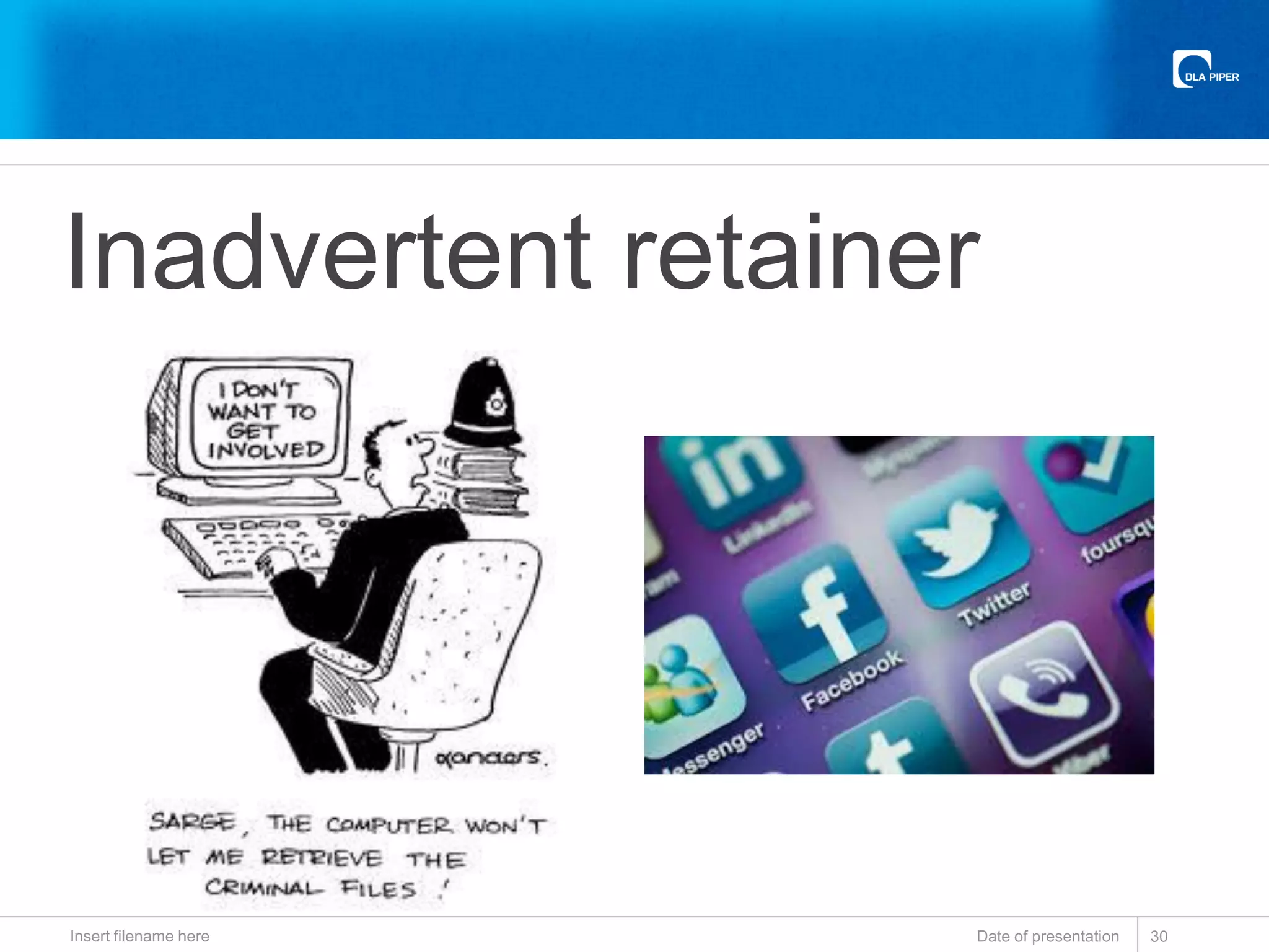 Inadvertent retainer
Date of presentationInsert filename here 30
 