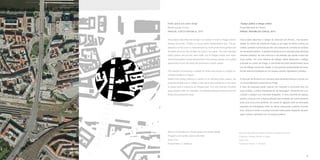 30 31
Este projeto descreve o design do mercado em Florenc, nas proximi-
dades do centro da cidade de Praga, é um lugar de tráfico intenso da
cidade, também conhecida por ter uma estaçãode conexãodo sistema
detransportepúblico.Aaparênciadestazonaémarcadapelaestrutura
elevada (viaduto) da rota norte-sul e da estrada que divide a área em
duas partes. Um novo sistema de tráfego válido deslocará o tráfego
principal do centro de Praga, a rota Norte-Sul será transformada numa
rua de tráfego normal da cidade, é uma grande oportunidade de trans-
formar esta encruzilhada em um espaço público agradável e atrativo.
A intenção de fornecer um mercado para alimentos frescos e locais, em
um local altamente acessível em Praga
A tese da proposta prevê colocar um mercado a funcionar num es-
paço público, outrora simplesmente de passagem, dinamizando e re-
criando o espaço num mercado integrado. O novo conceito de espaço
público começa com a deslocalização das entradas de metrô existente
para uma nova zona pedonal. As zonas de ligação entre as principais
estações de interligação entre os vários transportes públicos (bonde,
trem, ônibus e metrô) e a praça-mercado farão parte integrante da pais-
agem urbana unificada num só espaço público.
Public space and urban design
Market square Florenc
PRAGUE, CZECH REPUBLIC, 2013
This project describes the design of a market in Florenc, Prague district
nearby city center. Florenc is a busy public transportation hub. The ap-
pearance of this zone is characterized by north-south thoroughfare and
elevated structure that divides the area in two parts. The new intended
traffic system will pull the main traffic out of Prague center and north-
souththoroughfarewillbe transformed in the primary streets. It is a great
opportunity to turn this area into prominent a public space.
The intention of providing a market for fresh local foods in a highly ac-
cessible location in Prague
Rather than simply placing a market in an existing public space, the
proposal endeavours to create a site that is appropriate for a new pub-
lic space with a market as an integral part. The new concept of public
space begins with the relocation of existing subway entrances and de-
fining new pedestrian zone.
Espaço público e design urbano
Praça-Mercado de Florenc
PRAGA, REPÚBLICA CHECA, 2013
Branch of architecture: Public space and urban design
Program uses: public space and retail
Area: 3 ha
Project team: Z. Vrbková
Ramo de Arquitetura: Espaço Público e Design comercial
Programa: Espaço público e varejo
Área: 3 ha
Equipa de Projeto: Z. Vrbková
 