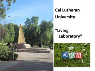 Cal Lutheran
University
“Living
Laboratory”
 