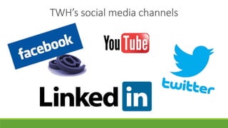 TWH’s social media channels
 