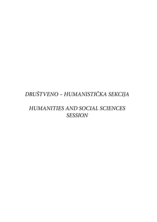 DRUŠTVENO – HUMANISTIČKA SEKCIJA
HUMANITIES AND SOCIAL SCIENCES
SESSION
 