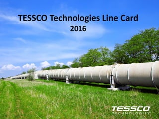 Copyright 2015.
Copyright 2015 110/17/2016
Copyright 2015.
Copyright 2016 110/17/2016
TESSCO Technologies Line Card
2016
 