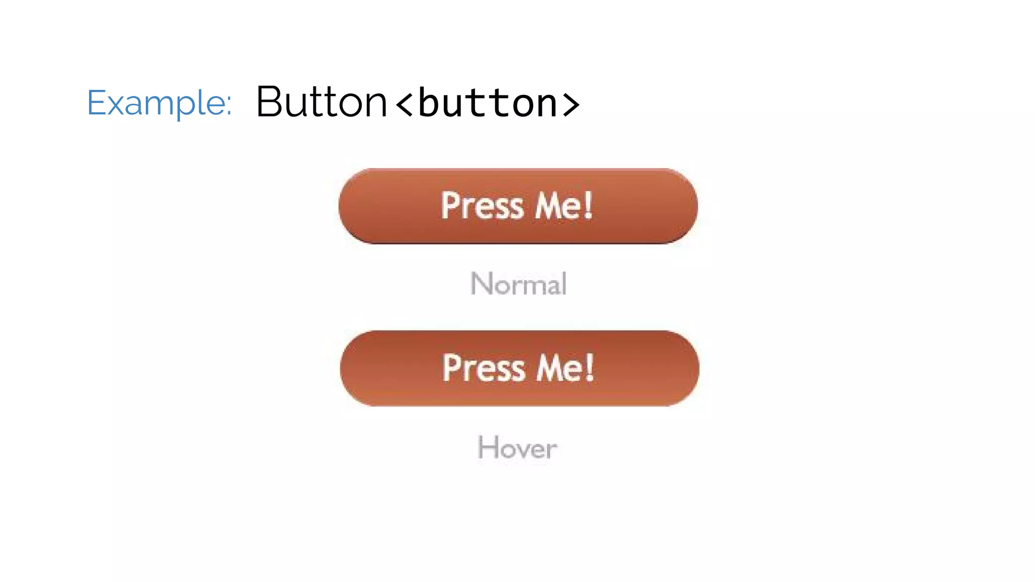 Example: Button<button> 