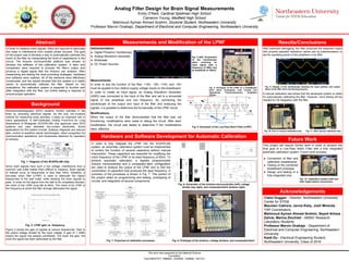 This work was supported by the National Science
Foundation
Grant #0227577, 9986821, 0425826, 1349692, 1451213
Analog Filter Design for Brain Signal Measurements
Emily O’Neill, Cardinal Spellman High School
Cameron Young, Medfield High School
Mahmoud Ayman Ahmed Ibrahim, Doctoral Student, Northeastern University
Professor Marvin Onabajo, Department of Electrical and Computer Engineering, Northeastern University
Abstract
In order to measure brain signals, filters are required to attenuate
the noise or interference from outside power sources. The goal
of the project was to develop a way to automatically calibrate the
notch of the filter by manipulating the level of capacitance in the
circuit. The Arduino microcontroller platform was chosen to
develop the software of the calibration system. A latch and
comparator were required to process the filter’s output and
produce a digital signal that the Arduino can analyze. After
researching and testing the most promising strategies, hardware
and software were realized. All of the elements were effectively
constructed, and the results showed that this system is a viable
option to automatically calibrate the filter. Based on the
evaluations, the calibration system is expected to function well
after integration with the filter, but further testing is required to
ensure proper operation.
Background
Electroencephalography (EEG) systems monitor activities in the
brain by recording electrical signals. As the only non-invasive
method for measuring brain activities, it plays an important role in
many applications. A Self-Calibrated Analog Front-End for Long
Acquisitions of Biosignals (SCAFELAB) chip approves upon EEG
systems and uses desirable dry-contact electrodes. Some
applications for this system include: Epilepsy diagnosis and seizure
alert, control of assistive robotic technologies, intent recognition for
communication assistance, and drowsiness detection for operators
of vehicles.
Fig. 1: Diagram of the SCAFELAB chip.
Since brain signals have such a low voltage, interference from a
common wall outlet makes them difficult to measure. Brain signals
of interest occur at frequencies of less than 40Hz, therefore, a
low-pass notch filter (LPNF) is used to attenuate the higher
frequencies of the wall outlet, while allowing the brain signals to
pass. In order for the signal from the wall to be completely blocked,
the notch of the LPNF must fall at 60Hz. The notch of an LPNF is
the frequency at which the filter strongly attenuates the signal.
Fig. 2: LPNF gain vs. frequency.
Figure 2 shows the gain of signals at various frequencies. Gain is
the output voltage divided by the input voltage. A gain of 1 (0dB)
means the signal has passed uninhibited. The lower the gain, the
more the signal has been attenuated by the filter.
Measurements and Modification of the LPNF
Instrumentation:
● Digital Phosphor Oscilloscope
● Analog Waveform Generator
● Multimeter
● DC Power Sources
Hardware and Software Development for Automatic Calibration
Results/Conclusions
After extensive debugging, the filter produced the expected output
with properly adjusted resistance values (set by potentiometers) to
set the operating points of the amplifiers in the filter.
A manual calibration test shows that the developed system is viable
for automatically calibrating the filter. However, more testing will be
needed for full integration with the filter.
Acknowledgements
Claire Duggan - Director, Northeastern University
Center for STEM
Maureen Cabrera, Jenna Kiely, Josh Miranda -
YSP Coordinators
Mahmoud Ayman Ahmed Ibrahim, Seyed Alireza
Zahrai, Marina Zlochisti - AMSIC Research
Laboratory Students
Professor Marvin Onabajo - Department of
Electrical and Computer Engineering, Northeastern
University
Kaidi Du - Electrical Engineering Student,
Northeastern University, Class of 2016
Fig. 5: Schematic of the Low-Pass Notch Filter (LPNF).
Fig. 4: Prototype of the LPNF on a breadboard.
Each black rectangular chip houses two
Operational Transconductance Amplifiers
(OTAs).
Fig. 3 (left): Screenshot
of the oscilloscope
when receiving an
input signal with a
frequency of 60Hz and
an amplitude of 100mV.
Fig. 6: Schematic of the Arduino microcontroller (left), voltage
divider (top right), and comparator/latch (bottom right).
In order to fully integrate the LPNF into the SCAFELAB
system, an automatic calibration system must be implemented
to control the function of several capacitors without manual
intervention. These capacitors are essential for modifying the
notch frequency of the LPNF to its ideal frequency of 60Hz. To
achieve automatic calibration, a digitally programmable
Arduino microcontroller and a comparator-latch configuration
are used to analyze the output of the LPNF and to find the
combination of capacitors that produces the ideal frequency. A
summary of the processes is shown in Fig. 7. This portion of
the project relied on programming and testing, prototyping of
circuits, and integration of several components.
Measurements:
In order to test the function of the filter, +18V, -18V, +15V, and -15V
must be applied to four distinct supply voltage inputs on the breadboard.
In order to create an input signal, an Analog Waveform Generator
(AWG) was connected to the input of the filter and set to a sinusoidal
signal of low amplitude and low frequency. By connecting the
oscilloscope at the output and input of the filter and analyzing the
signals, it is possible to determine the functionality of the LPNF circuit.
Modifications:
When the output of the filter demonstrated that the filter was not
functioning, modifications were made to debug the circuit. After each
modification, the circuit was tested to determine if the modifications
were effective.
Fig. 7: Flowchart of calibration processes.
This project will require further work in order to achieve the
final goal of a Low-Pass Notch Filter with a fully integrated
automatic calibration system. Future work includes:
Future Work
● Connection of filter and
calibration breadboards
● Testing of the combined
breadboard prototype
● Design and testing of a
fully integrated chip
Fig. 8: Prototype of the Arduino, voltage dividers, and comparator/latch.
Fig. 12: Calibration system (left) and
filter (right) before connections.
Fig. 9: Display of the oscilloscope showing the input (yellow) and output
(blue) of the filter when functioning properly.
Fig. 10: Prior to manual calibration test. Fig. 11: After manual calibration test.
 