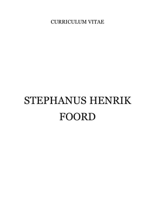 CURRICULUM VITAE
STEPHANUS HENRIK
FOORD
 