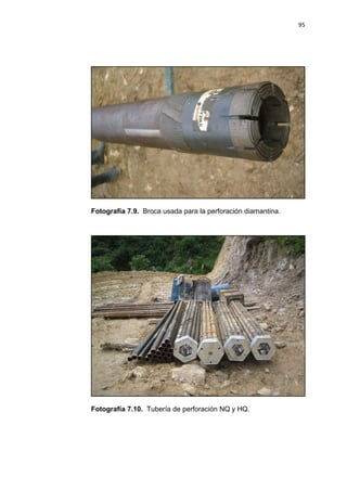 95
Fotografía 7.9. Broca usada para la perforación diamantina.
Fotografía 7.10. Tubería de perforación NQ y HQ.
 