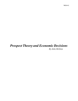 McGinn1
Prospect Theory and Economic Decisions
By John McGinn
 