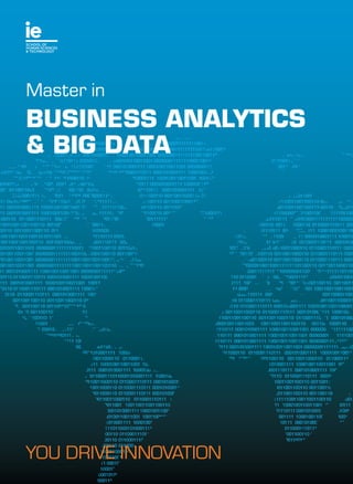 YOU DRIVE INNOVATION
Master in
BUSINESS ANALYTICS
& BIG DATA
 