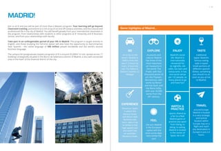 Join us at IE and you will be part of more than a Masters program. Your learning will go beyond
classroom training, and extend to a rich array of on and oﬀ-campus activities, and the cultural and
professional life in the city of Madrid. You will beneﬁt greatly from your international classmates in
the program, from relationships with students in other programs at IE University and IE Business
School, and from your relationships with faculty.
Take part in an unforgettable period of your life in Madrid. The program is taught entirely in
English, and those studying the full-time option will also have the opportunity to learn/improve
their Spanish - the native language of 500 million people worldwide and the world’s second
business language.
The campus for postgraduate masters programs of IE is around 20.000m2
in size, spread across 17
buildings strategically situated in the Barrio de Salamanca district of Madrid, a very well connected
area in the heart of the ﬁnancial district of the city.
MADRID!
/ 21
Some highlights of Madrid...
TASTE
traditional
tapas: Madrid’s
famous eating
style is tapas!
Small portions of
diﬀerent spanish
dishes, something
you should try as
soon as you arrive
to Madrid.
GO
on a trip to the
beach: Madrid is
300km from the
sea (1.5 hours by
train, 3 hours by
car). Try Valencia,
Balearic Islands, or
Málaga!
EXPLORE
museums and
culture: Madrid
has three of the
most important
art museums in
the world: The
Prado, with four
thousand works of
art; the Thyssen-
Bornemisza, with
works by Renoir
and Van Eyck; and
the Reina Sofía,
with over 20,000
works from the
20th
century.
ENJOY
Madrid’s social
life: Madrid is
internationally
renowned for
its nightlife, old
cafés, fun bars and
restaurants. It has
one social venue
per 132 people, so
many places to go
and have fun!
EXPERIENCE
ﬂamenco: Spain
is where the
famous music
and dance style
ﬂamenco was
born, take a trip
to Sevilla in the
high-speed train
and watch live
an aunthetic
ﬂamenco show.
TRAVEL
around Europe:
Madrid is located
in a very strategic
and central
location within
Europe, hop on a
ﬂight and reach
any destination in
Europe in just 2-3
hours.
WATCH &
PRACTICE
sports: Attend as
a fan to a Real
Madrid game or
practice any sport
from hiking, to
skiing, to sailing,
Madrid is located
in the center of
Spain, do it all!
FEEL
the sun: Madrid
is the European
capital with the
most sunny days,
here comes the
sun!
 