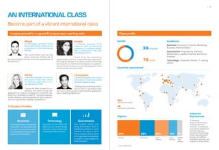 AN INTERNATIONAL CLASS
Become part of a vibrant international class
Misael
A technology consultant from
the US who wants to become an
entrepreneur in the Data Science
domain.
“IE’s partnerships with key Big
Data companies allowed me to
get great insights into the real world applications of
data science.”
Sondos
A software engineer from
Lebanon, with professional
experience in software testing,
who is interested in Big Data
technologies and AI.
“Apart from the networking
opportunities and the unique diversity experience,
IE’s program allowed us to interact and learn from Big
Data experts to understand how Big Data is applied in
the real world. It’s been an enriching experience, both
professionally and personally.”
Imagine yourself in a typical IE project team, working with:
Christopher
A software engineer from France
who wants to build innovative
products based on data.
“Getting access and being mento-
red on how to use diverse data
sources to come up with useful business applications
was a rewarding experience.”
Ashley
A Marketing Manager from the US
who wants to learn data science
for business application, as a
new-generation CMO.
“I joined the MBD program to un-
derstand the realms of big data
application for business strategy and innovation. Key
factors for my decision to select IE -- business expertise,
student diversity, and entrepreneurial spirit--have pro-
ven to be key beneﬁts shaping my experience.”
3 Student Profiles
Business Technology Quantitative
You studied and/or are working
inbusiness.Youwanttobecome
an expert in measuring results
and using data analytics to drive
business and innovation.
You want a front-office job
where you can use technology
and data to play a critical role
in driving business decisions.
You studied and/or are
doing quantitative work in
engineering, statistics or social
research. You want to learn
how to measure performance
inanorganizationandbecome
an expert in using analytics to
drive innovation.
/ 13
Industries
Represented
IT, Banking,
Telecommunications,
Financial Services,
Tourism, E-commerce,
Consulting, Healthcare,
Communications,
Education,Technology,
Public Administration,
Energy and Utilities,
Insurance Services, and
Logistics among others.
Academics
Business: Economics, Finance, Marketing,
Business Administration.
Quantitative: Engineering, Statistics,
Mathematics, applied Sciences and Social
Sciences
Technology: Computer Science, IT, among
others.
Class profile
* Class proﬁle 2016
Gender
70% Male
30% Female
Countries represented
Regions
8%
Middle
East
& Africa
23%
Asia Paciﬁc
22%
Latin
America
12%
North
America
34%
Europe
90%
international students
36
nationalities represented
 