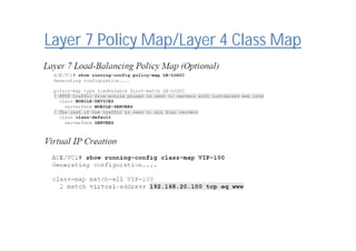 Layer 7 Policy Map/Layer 4 Class Map
 