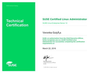 Nils Brauckmann
Technical
Certification
SUSE Linux Enterprise Server 12
Veronika GulyÃ¡s
March 22, 2016
 