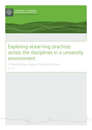Exploring eLearning practices
across the disciplines in a university
environment
E. Marcia Johnson, Bronwen Cowie, Elaine Khoo
June 2011
 