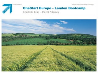 www.forresters.co.uk
Patent and Trade Mark Attorneys
OneStart Europe - London Bootcamp
Charlotte Teall – Patent Attorney
 