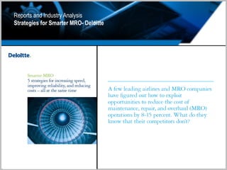 Reports and Industry Analysis
Strategies for Smarter MRO- Deloitte
 