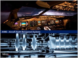 AHMS – Aircraft Health Management Systems
tdmc
 