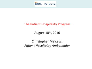 The Patient Hospitality Program
August 10th, 2016
Christopher Malcaus,
Patient Hospitality Ambassador
 